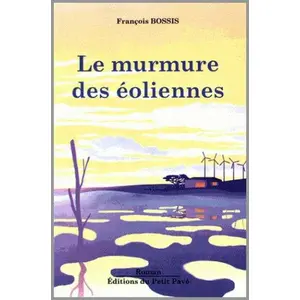 Le murmure des éoliennes François Bossis pas cher