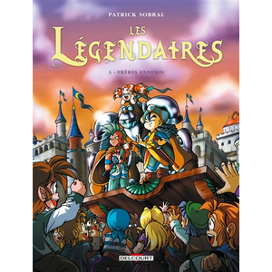 Delcourt Les Légendaires. Vol. 3. Frères ennemis Patrick Sobral