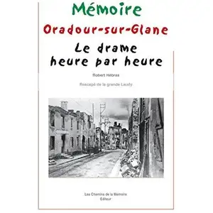Productions du Pertuis Oradour-Sur-Glane - Le Drame Heure Par Heure pas cher