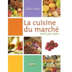 ***Livres*** La cuisine du marché : mois par mois Céline Vence pas cher