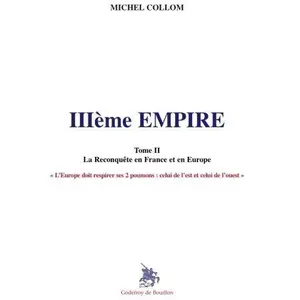 Godeffroy De Bouillon IIIe empire Tome 2 : la reconquête en France et en Europe