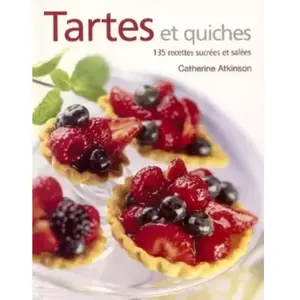 ***Livres*** Tartes et quiches : 135 recettes sucrées et salées Catherine Atkinson pas cher