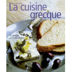 Manise La Cuisine grecque : 75 recettes au fil des saisons - Rena Salaman pas cher