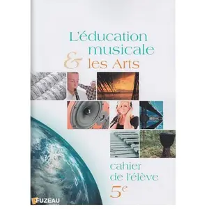Fuzeau J.m. Eds L'education Musicale Et Les Arts 5e - Cahier De L'élève pas cher