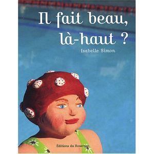 Rouergue Il fait beau, là-haut ? Isabelle Simon pas cher