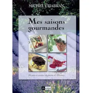 ARCHIPEL Mes saisons gourmandes : recettes et saveurs des portes de Provence Michel Chabran pas cher