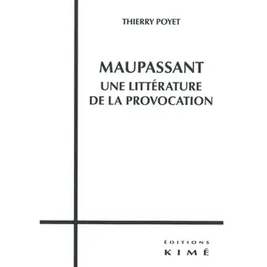 Kime Maupassant, Une Littérature De La Provocation pas cher