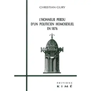 Kime L'honneur Perdu D'un Politicien Homosexuel En 1876 - Des Clés Pour Flaubert, Maupassant Ou Proust pas cher