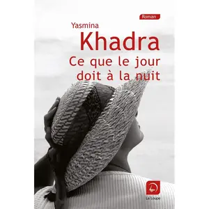 De La Loupe Ce que le jour doit à la nuit (Vol 1) Yasmina Khadra (Auteur) pas cher