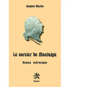 Comparateur de prix : Editions Créer le sorcier de montaigu Jacques Marion (Auteur)
