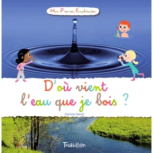 Tourbillon D'où vient l'eau que je bois ? Karine Harel pas cher
