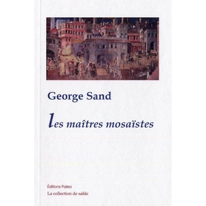 Paleo Eds Les maîtres mosaïstes George Sand