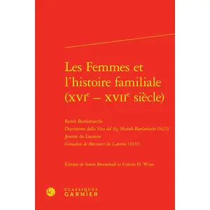 Comparateur de prix : Classiques Garnier Les Femmes Et L'histoire Familiale (Xvie-Xviie Siècle)