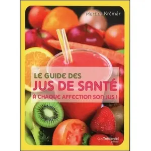 ***Livres*** Le guide des jus de santé : à chaque affection son jus ! pas cher