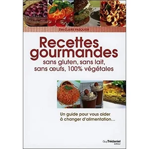 TREDANIEL Recettes gourmandes : sans gluten, sans lait, sans oeufs, 100 % végétales : pour une vie meilleure Eva-Claire Pasquier pas cher