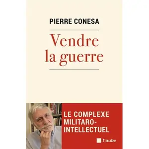 L'aube Eds De Vendre la guerre - Le complexe militaro-intellectuel pas cher