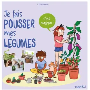 Rusti Kid Je fais pousser mes légumes pas cher