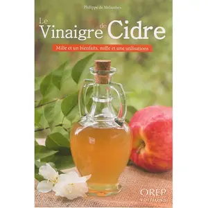 Orep Le vinagre de cidre - mille et un bienfaits, mille et une utilisations pas cher