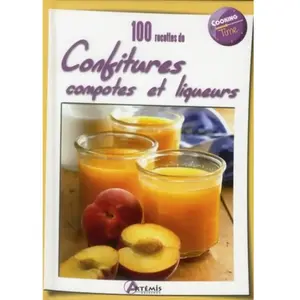 Artémis 100 Recettes De Confitures, Compotes Et Liqueurs Du Jardin pas cher