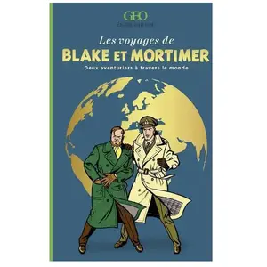 Geo Les voyages de Blake et Mortimer - Deux aventuriers à travers le monde