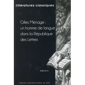 Comparateur de prix : Presses Universitaires Du Midi Littératures Classiques N° 88/2015 - Gilles Ménage : Un Homme De Langue Dans La République Des Lettres