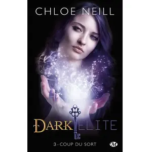 ***Livres*** Dark Elite. Vol. 3. Coup du sort Chloe Neill pas cher
