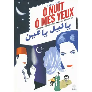 P.o.l. O Nuit Ô Mes Yeux - Le Caire / Beyrouth / Damas / Jérusalem