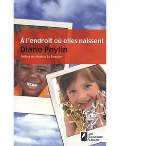 A l'endroit où elles naissent Diane Peylin pas cher