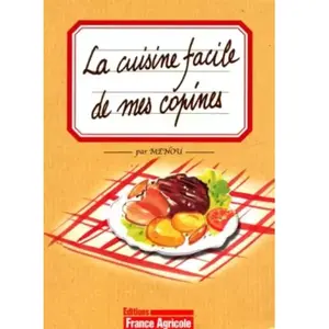 La cuisine facile de mes copines - Menou pas cher