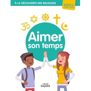 Comparateur de prix : Crer Bayard A la découverte des religions - Aimer son temps - 6e - Jeune