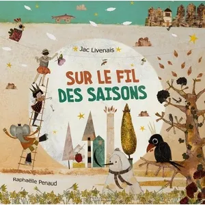 Comparateur de prix : Crer Bayard Sur le fil des saisons Jac Livenais (Auteur), Raphaëlle Penaud (Illustration)