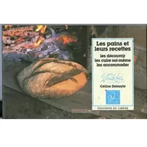 ***Livres*** Les pains et leurs recettes : les connaître, les faire soi-même, les cuisiner pas cher