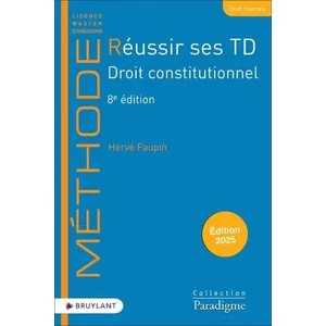 Comparateur de prix : Bruylant Réussir ses TD. Droit constitutionnel : 2025 Hervé Faupin