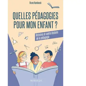 MARDAGA PIERRE Quelles pédagogies pour mon enfant ?: Histoires et contre-histoire de la pédagogie pas cher