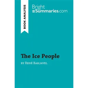 BrightSummaries.com The Ice People by René Barjavel (Book Analysis)Vendu parcultura-librairie