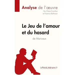 Lepetitlitteraire Le Jeu de l'amour et du hasard de Marivaux (Analyse de l'oeuvre)
