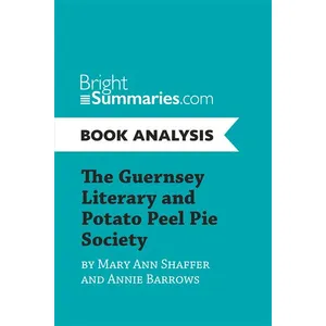 BrightSummaries.com The Guernsey Literary and Potato Peel Pie Society by Mary Ann Shaffer and Annie Barrows (Book Analysis)Vendu parcultura-librairie