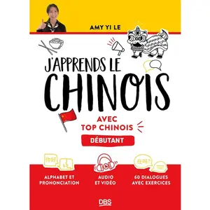 J'apprends le chinois avec Top Chinois : Niveau débutant Yi Le pas cher