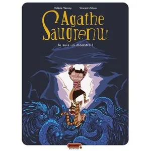 Dupuis Agathe Saugrenu. Vol. 1. Je suis un monstre ! Valérie Vernay, Vincent Zabus pas cher