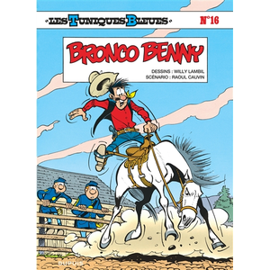 Dupuis Les Tuniques bleues. Vol. 16. Bronco Benny Raoul Cauvin, Willy Lambil pas cher