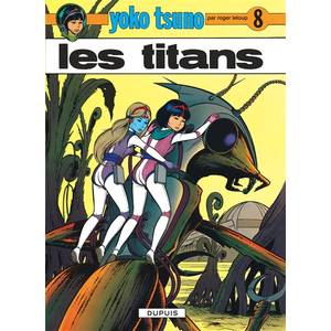 Yoko Tsuno Tome 8 - Les Titans  - DUPUIS Bande dessinée  - 9782800105925 