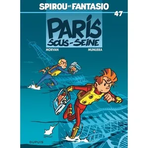 Dupuis Spirou et Fantasio. Vol. 47. Paris-sous-Seine ! Jean-David Morvan, José Luis Munuera