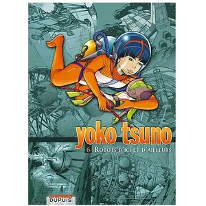 Comparateur de prix : Dupuis Yoko Tsuno : intégrale. Vol. 6. Robots d'ici et d'ailleurs Roger Leloup