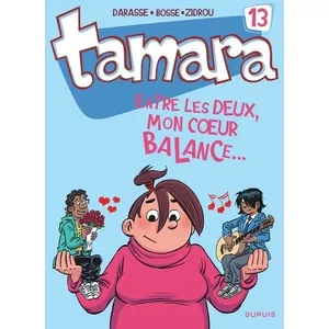 Dupuis Tamara Tome 13 - Entre Les Deux, Mon Coeur Balance pas cher