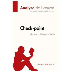 Lepetitlitteraire Check-point de Jean-Christophe Rufin (Analyse de l'oeuvre)