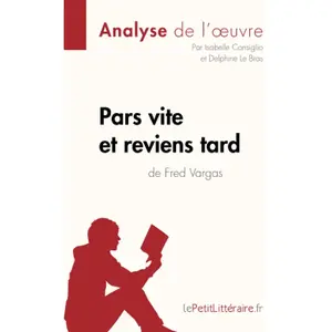 Lepetitlitteraire Pars vite et reviens tard de Fred Vargas (Analyse de l'oeuvre)