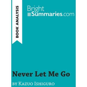 BRIGHTSUMMARIES Never Let Me Go by Kazuo Ishiguro (Book Analysis)Vendu parcultura-librairie