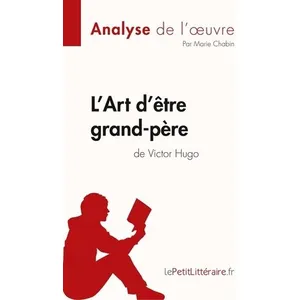 Comparateur de prix : Lepetitlitteraire L'Art d'être grand-père de Victor Hugo (Analyse de l'oeuvre)