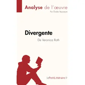 Lepetitlitteraire Divergente de Veronica Roth (Analyse de l'oeuvre)Vendu parcultura-librairie