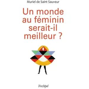L'Archipel Un monde au féminin serait-il meilleur ? Muriel de Saint-Sauveur pas cher